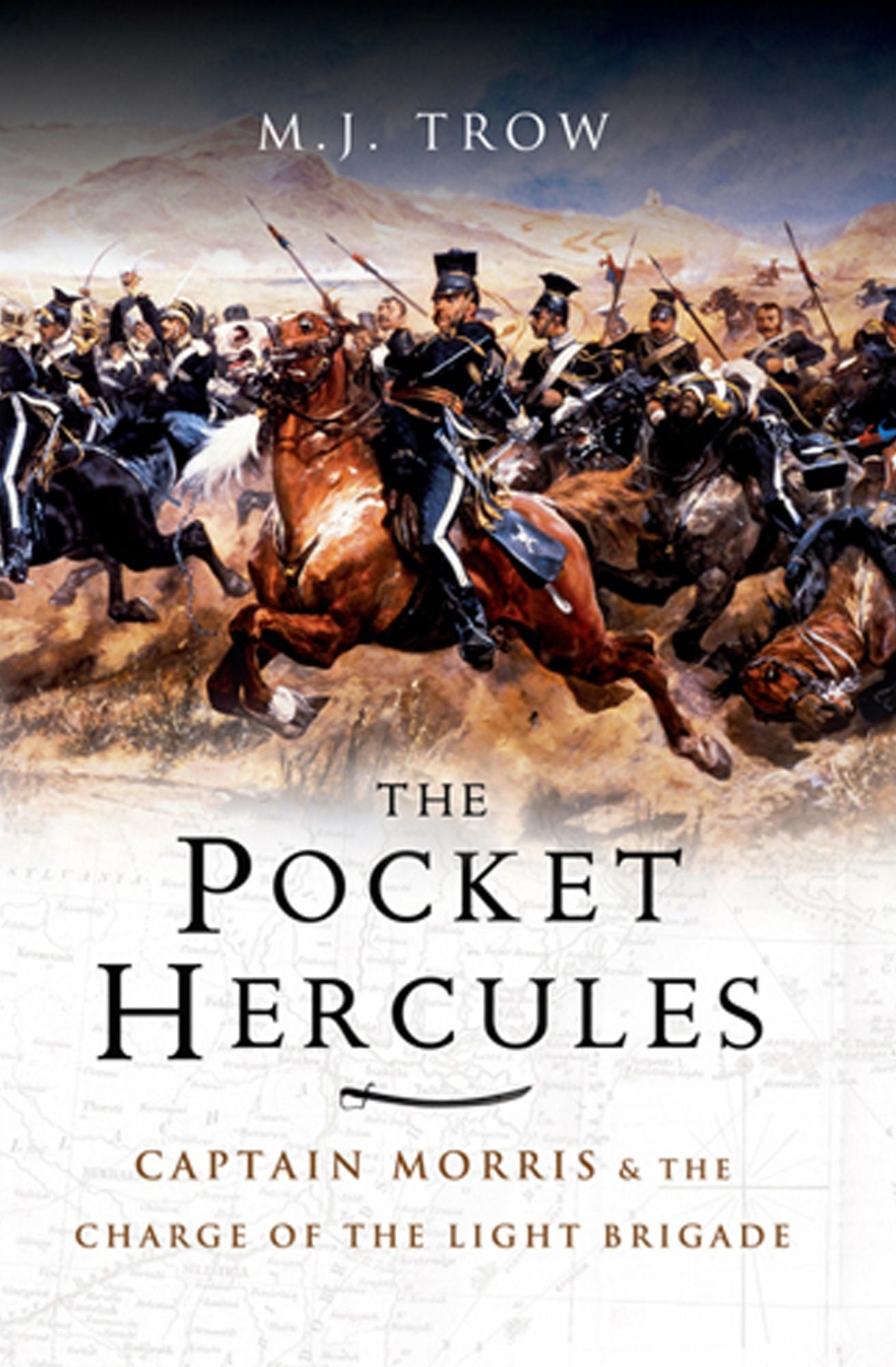 Pocket Hercules: Captain Morris and the Charge of the Light Brigade