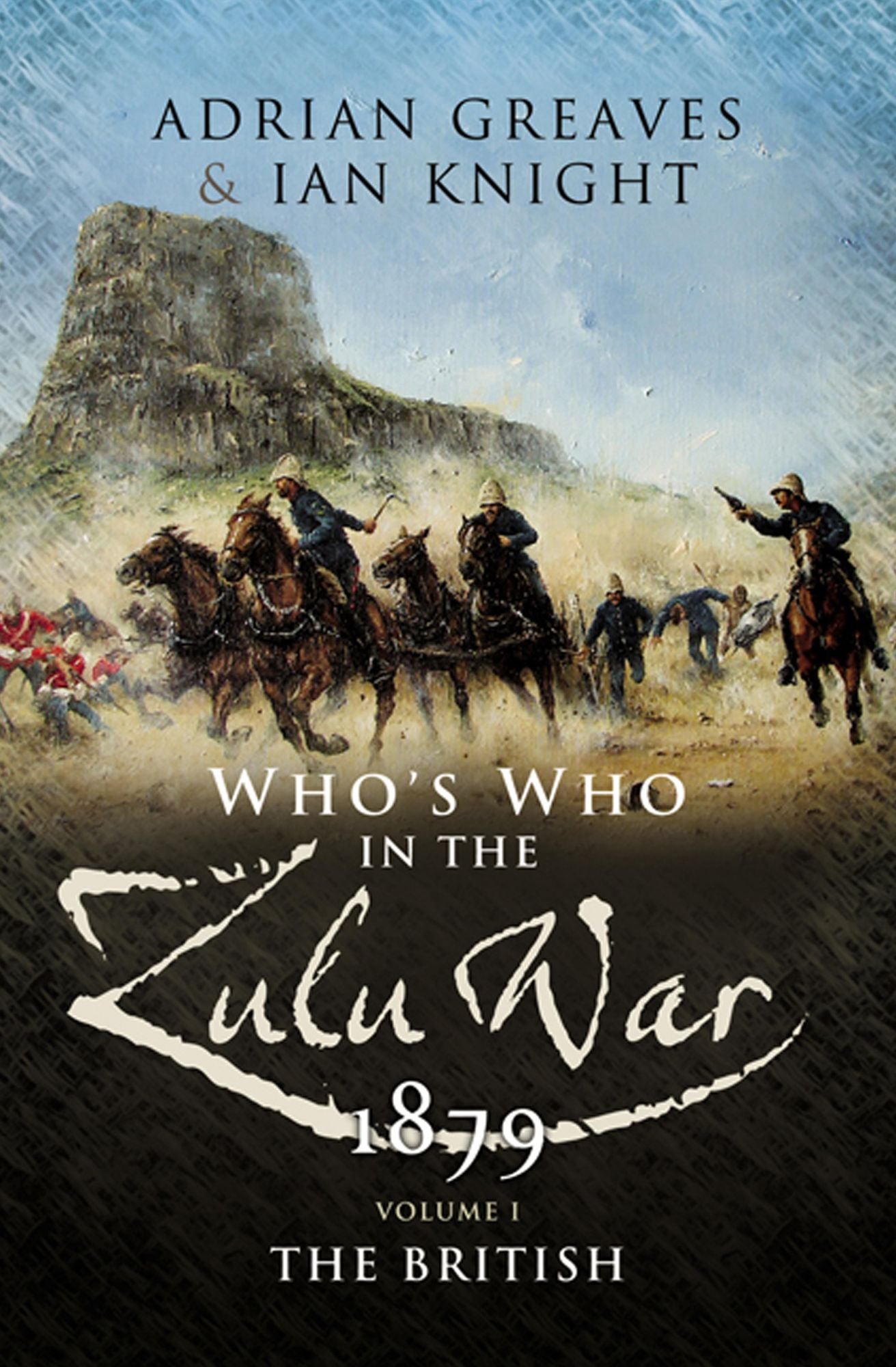 Who's Who in the Anglo Zulu War 1879: Vol 1 - The British
