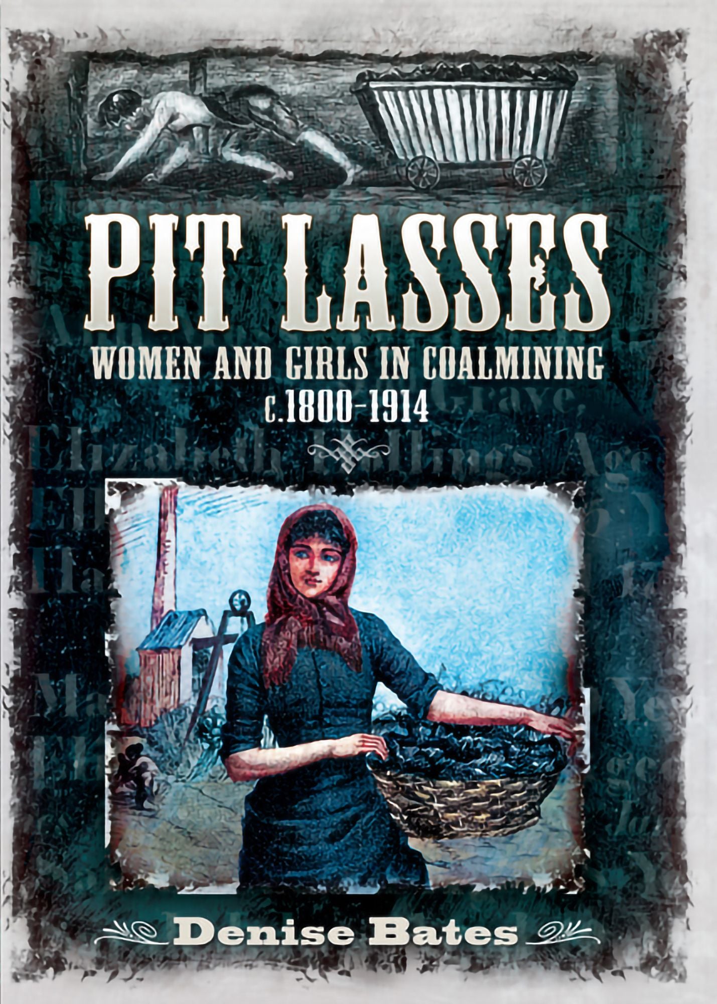 Pit Lasses: Women and Girls in Coalmining c.1800-1914