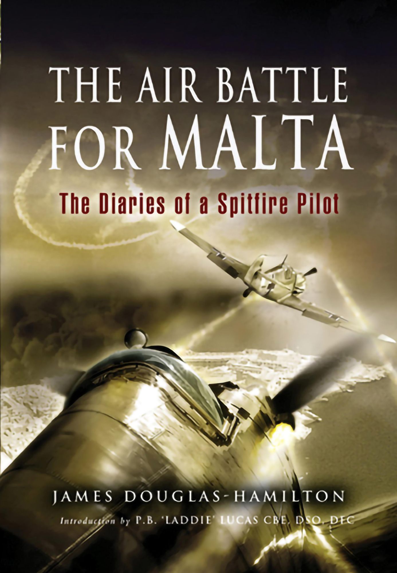Air Battle for Malta: The Diaries of a Spitfire Pilot