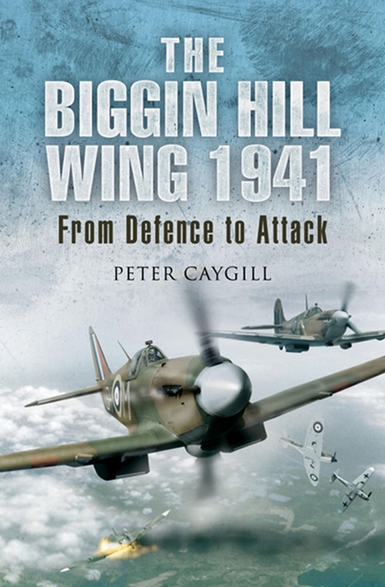 The Biggin Hill Wing 1941: From Defence to Attack