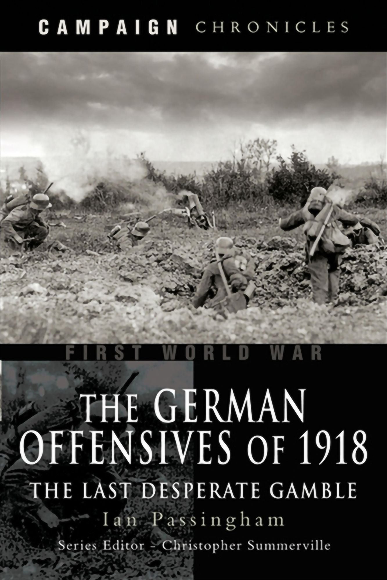 German Offensives of 1918: Campaign Chronicle Series - The Last Desperate Gamble