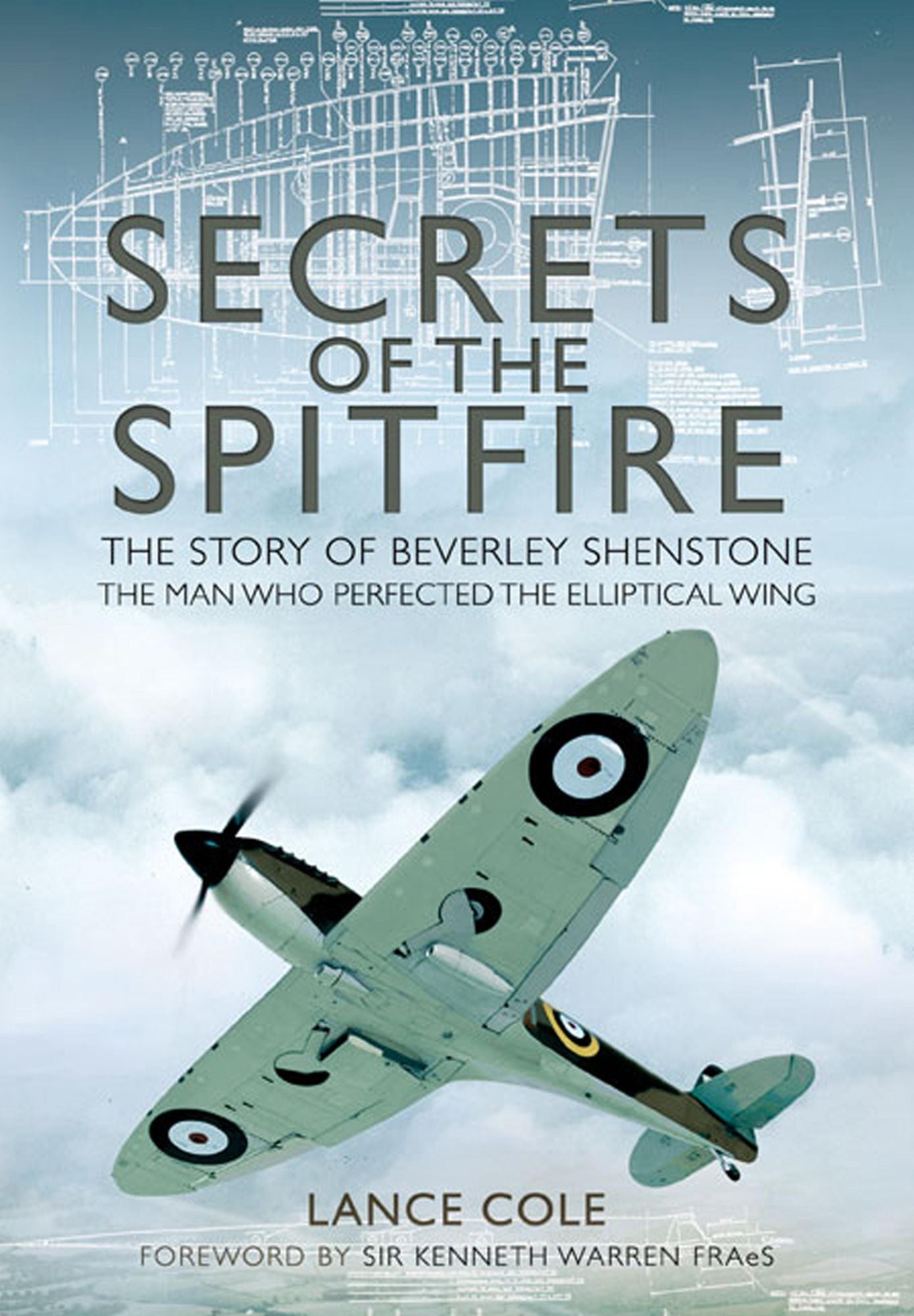 Secrets of the Spitfire: The Story of Beverley Shenstone, The Man Who Perfected the Elliptical Wing