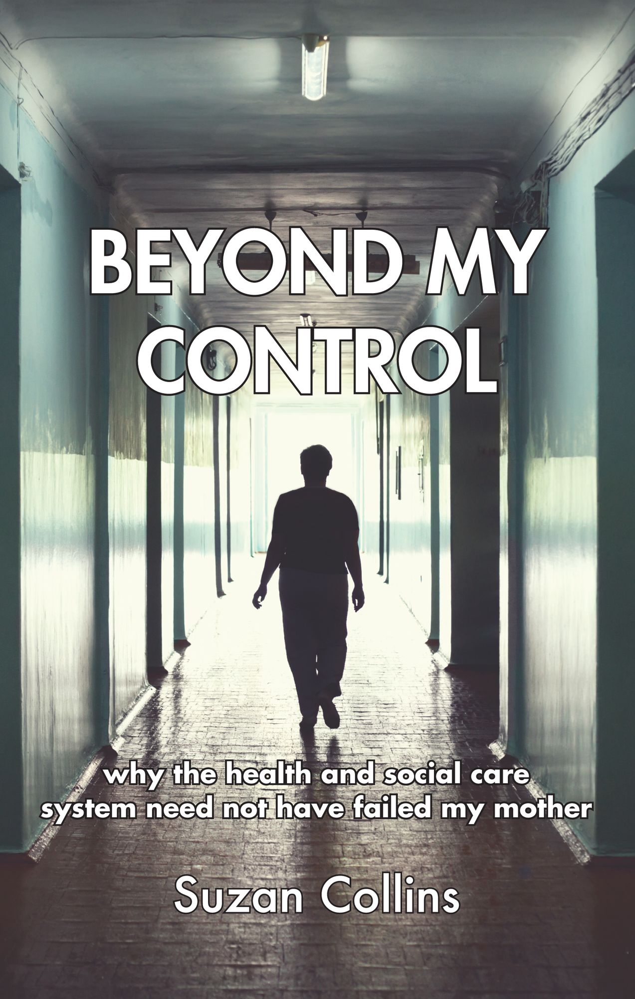 Beyond My Control: why the health and social care system need not have failed my mother