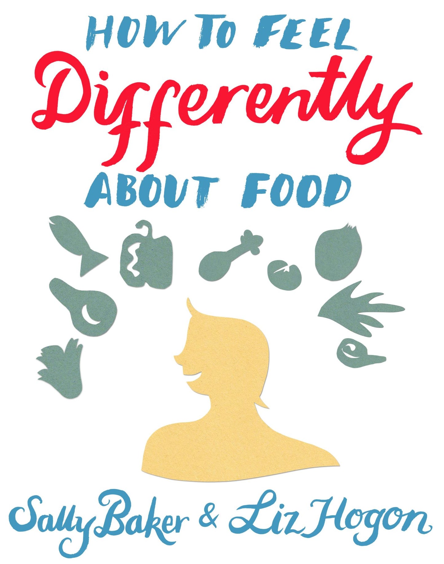 How To Feel Differently About Food: liberation and recovery from emotional eating