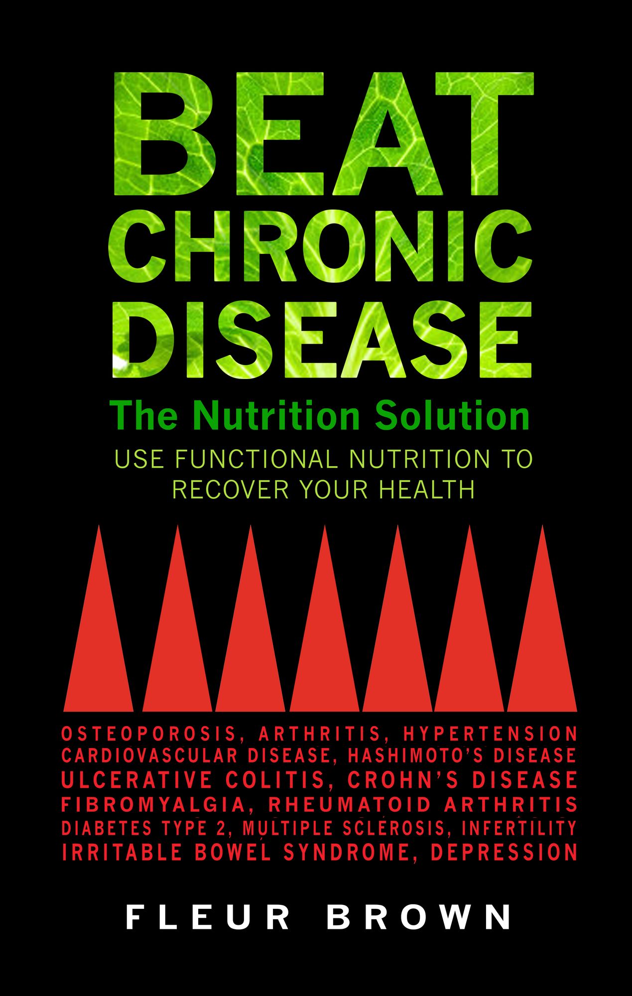 Beat Chronic Disease - The Nutrition Solution: Use Funactional Nutrition to Recover Your Health