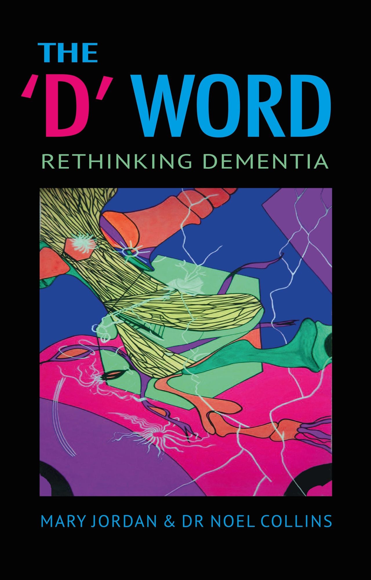 The D' Word: Rethinking Dementia