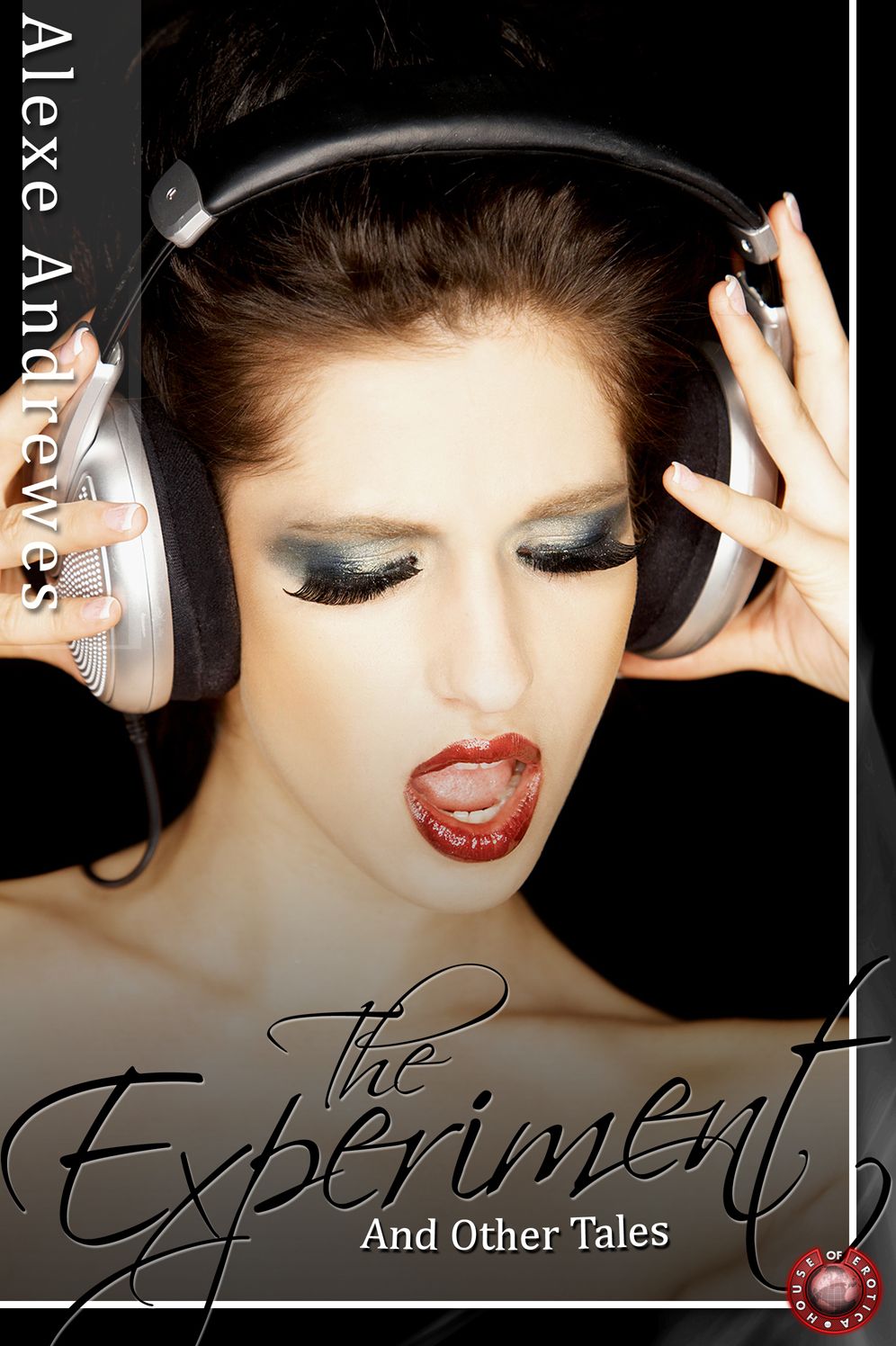 The Experiment and Other Tales: Fifteen Erotic Stories