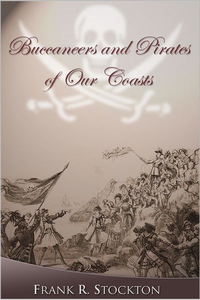 Buccaneers and Pirates of Our Coasts