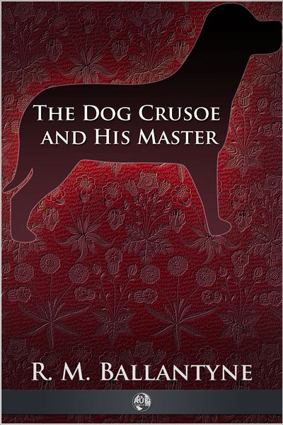 The Dog Crusoe and His Master