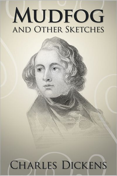 Mudfog and Other Sketches