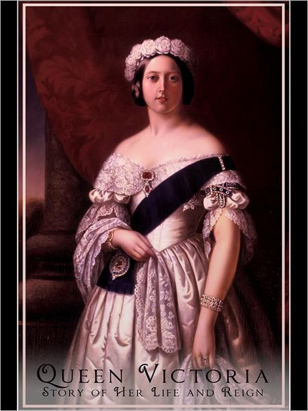 Queen Victoria - Her Life and Reign
