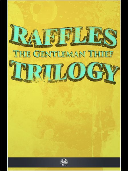 Raffles the Gentleman Thief - Trilogy