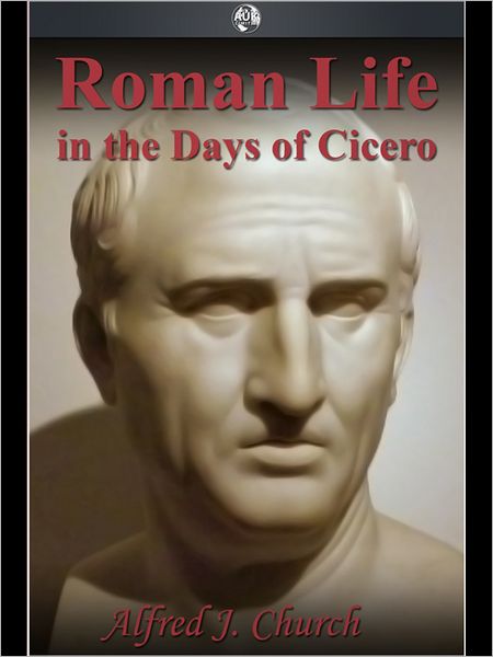 Roman Life in the Days of Cicero