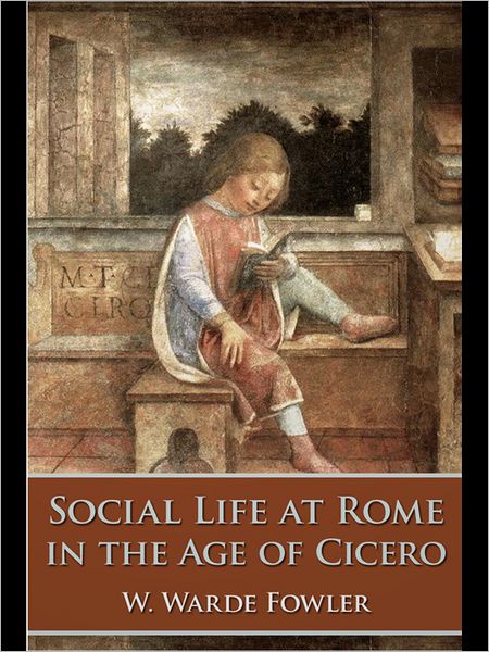 Social Life at Rome in the Age of Cicero