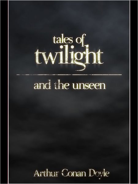 Tales of Twilight and the Unseen