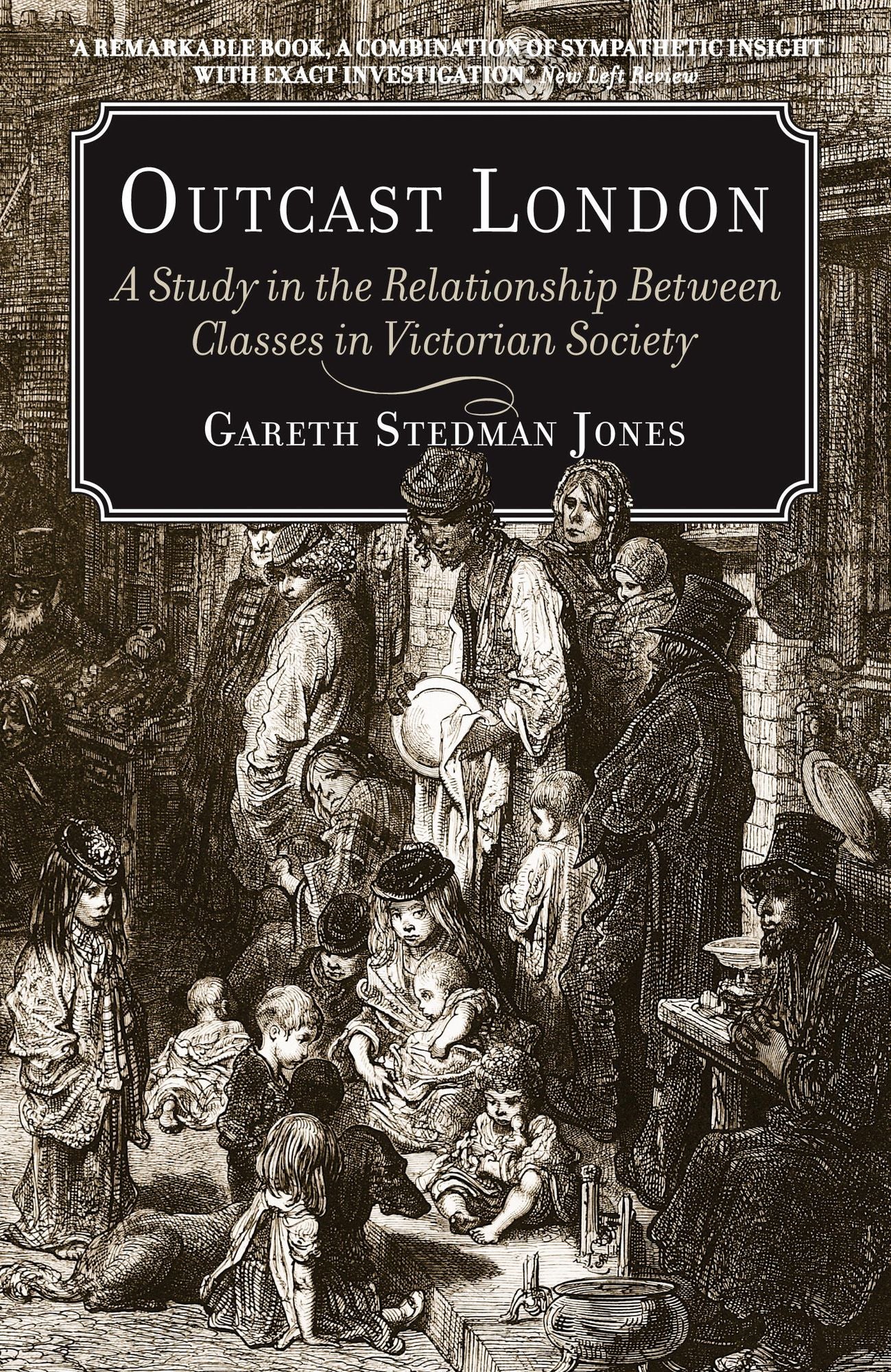 Outcast London: A Study in the Relationship Between Classes in Victorian Society