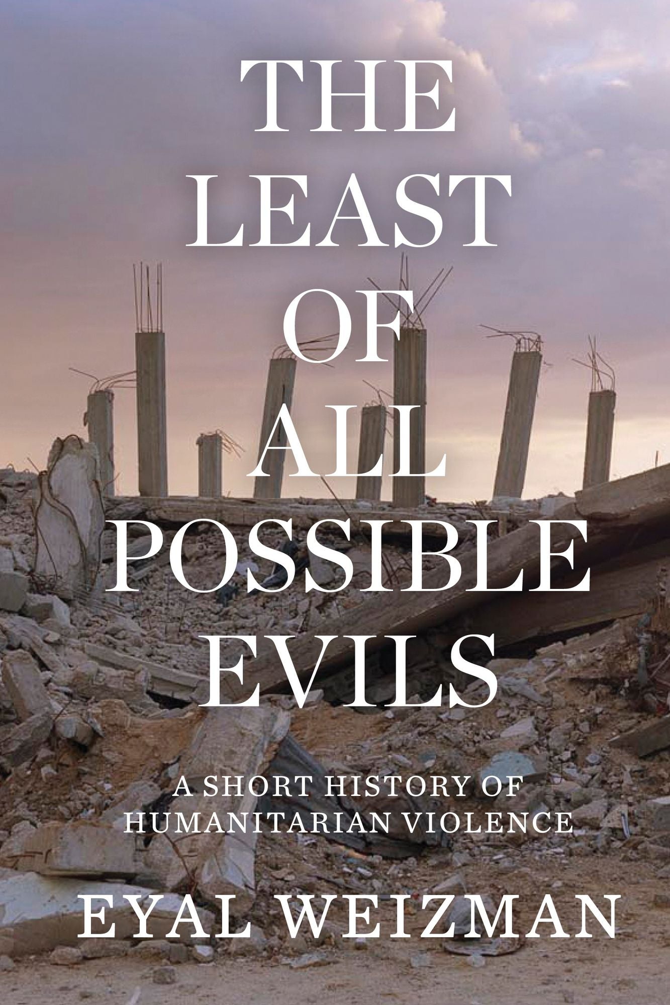 The Least of All Possible Evils: Humanitarian Violence from Arendt to Gaza