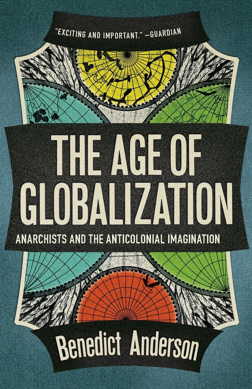 The Age of Globalization: Anarchists and the Anticolonial Imagination