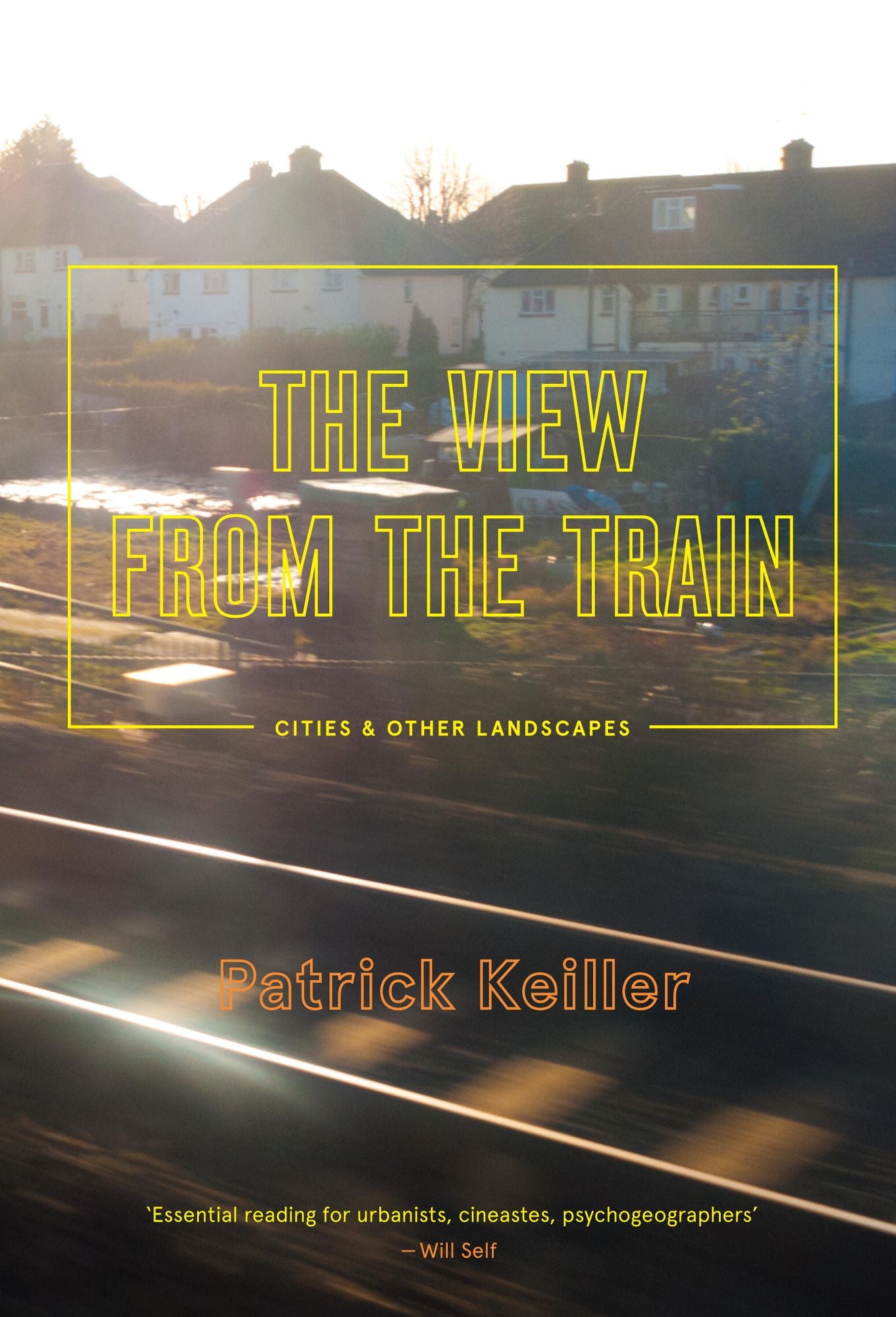 The View From The Train: Cities And Other Landscapes