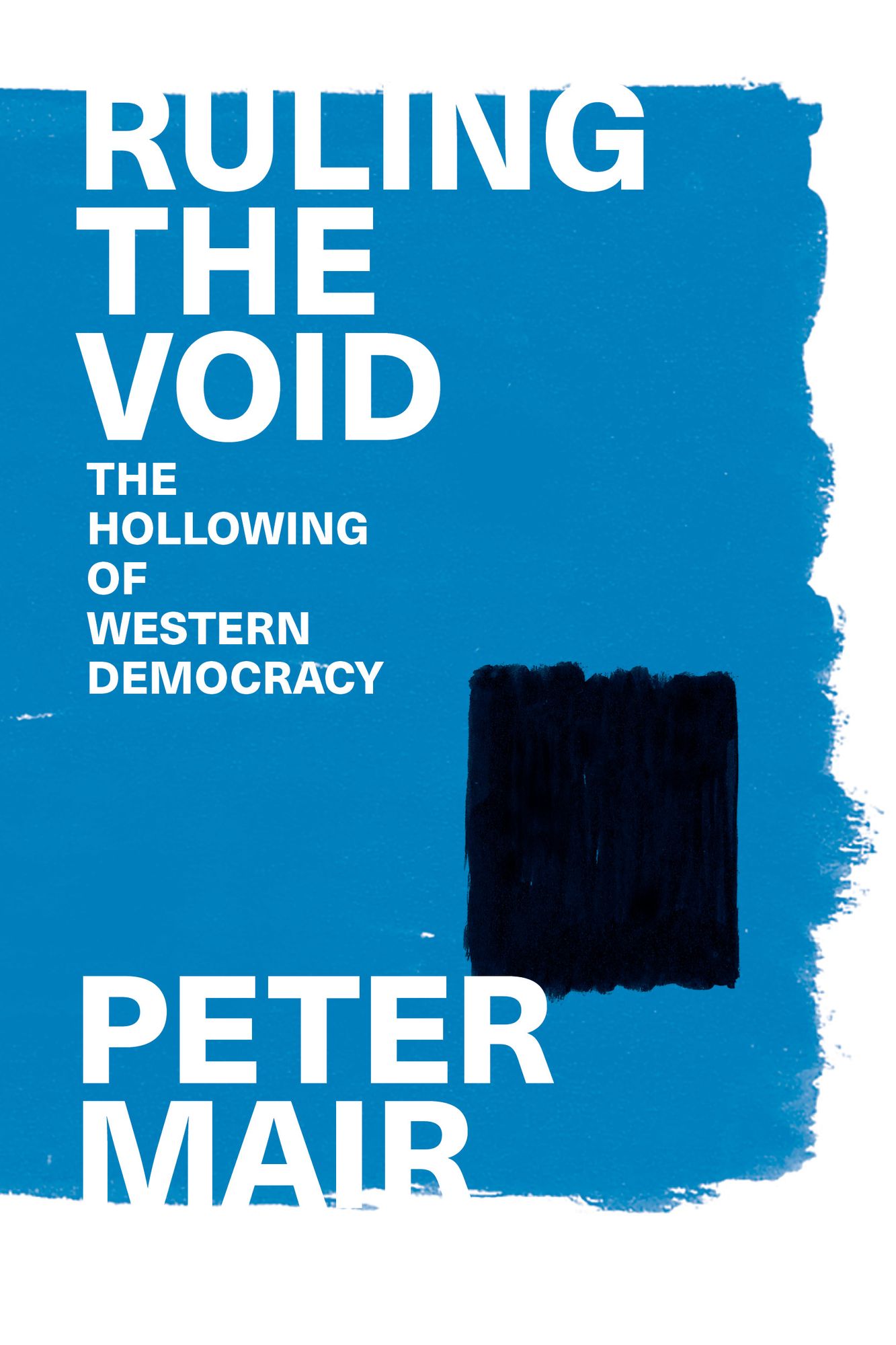 Ruling The Void: The Hollowing Of Western Democracy