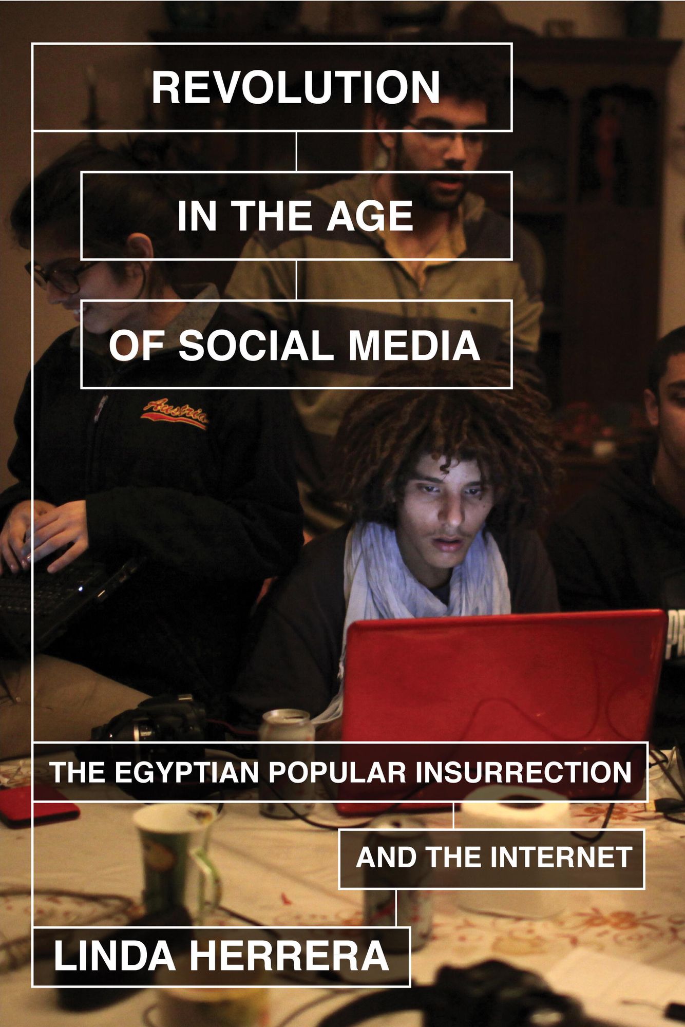 Revolution in the Age of Social Media: The Egyptian Popular Insurrection and the Internet