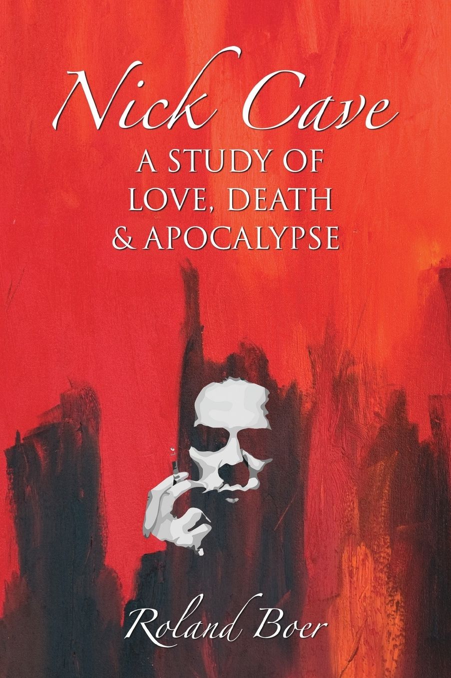 Nick Cave: A Study of Love, Death and Apocolypse