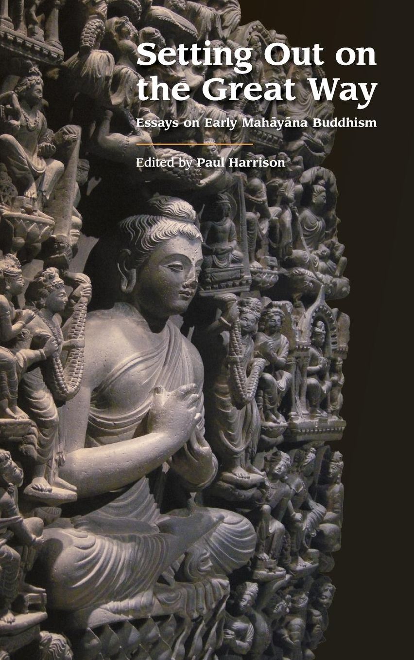 Setting Out on the Great Way: Essays on Early Mahayana Buddhism