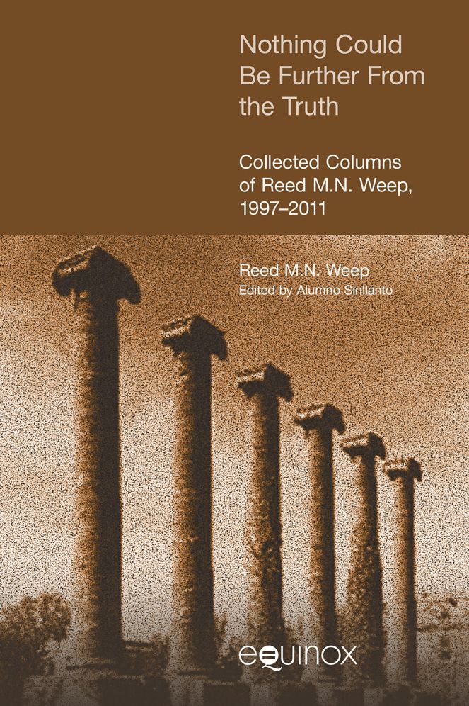 Nothing Could be Further from the Truth: Collected Columns of Reed M.N. Weep, 1997-2012