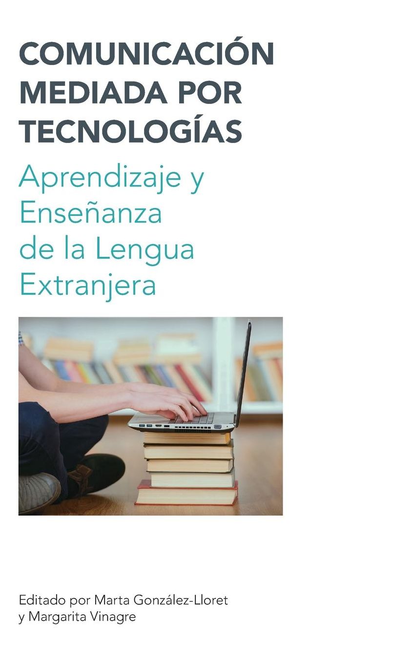 Comunicacion Mediada por Tecnologias: Aprendizaje y Ensenanza de la Lengua Extranjera