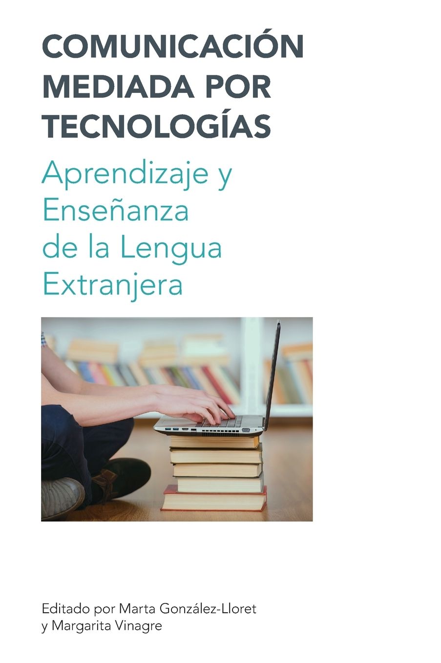 Comunicacion Mediada por Tecnologias: Aprendizaje y Ensenanza de la Lengua Extranjera