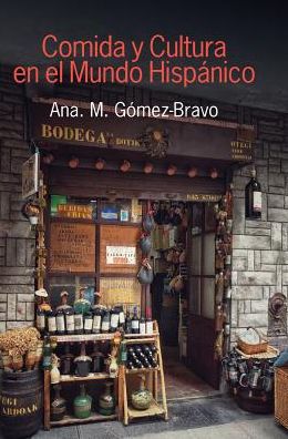 Comida y Cultura En El Mundo Hispanico (Food and Culture in the Hispanic World)