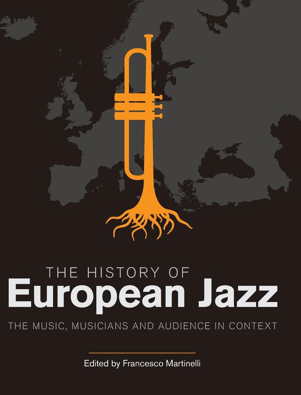 The History of European Jazz: The Music, Musicians and Audience in Context