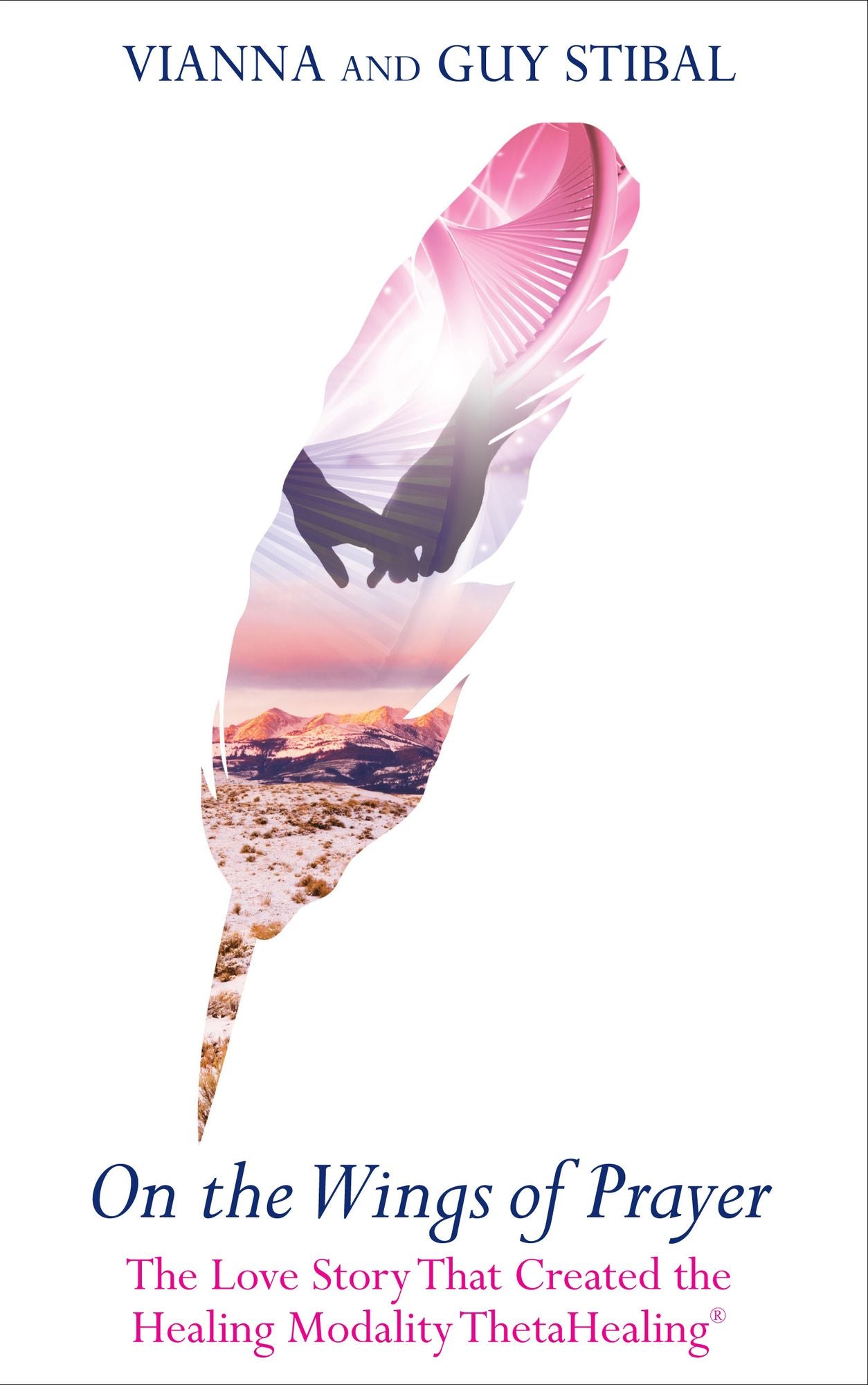 On the Wings of Prayer: The Love Story that Created the Healing Modality ThetaHealing
