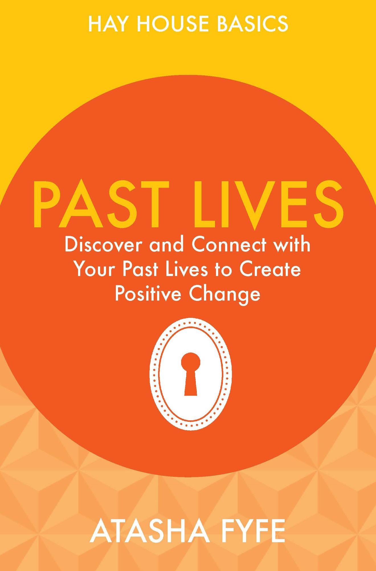 Past Lives: Discover and Connect With Your Past Lives to Create Positive Change