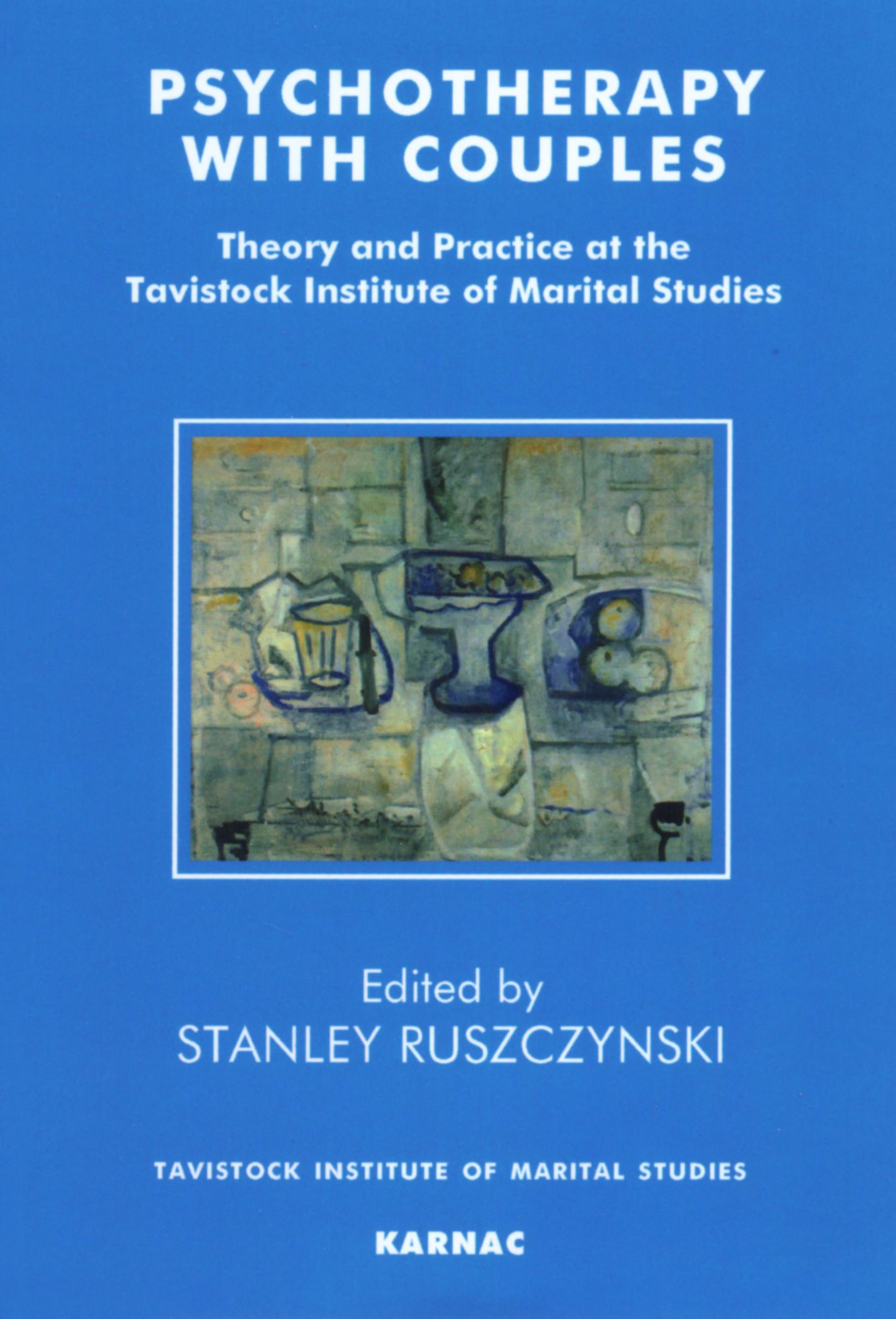 Psychotherapy With Couples: Theory and Practice at the Tavistock Institute of Marital Studies