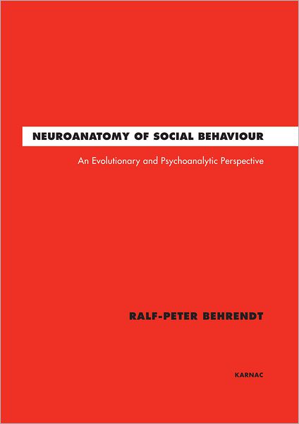 Neuroanatomy of Social Behaviour: An Evolutionary and Psychoanalytic Perspective