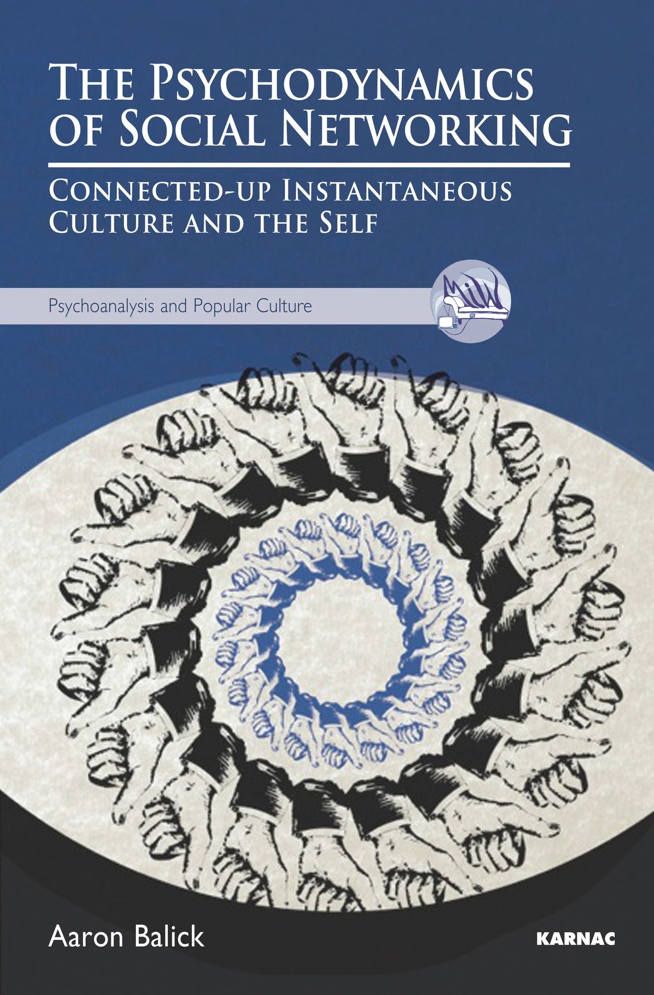 The Psychodynamics of Social Networking: Connected-up Instantaneous Culture and the Self