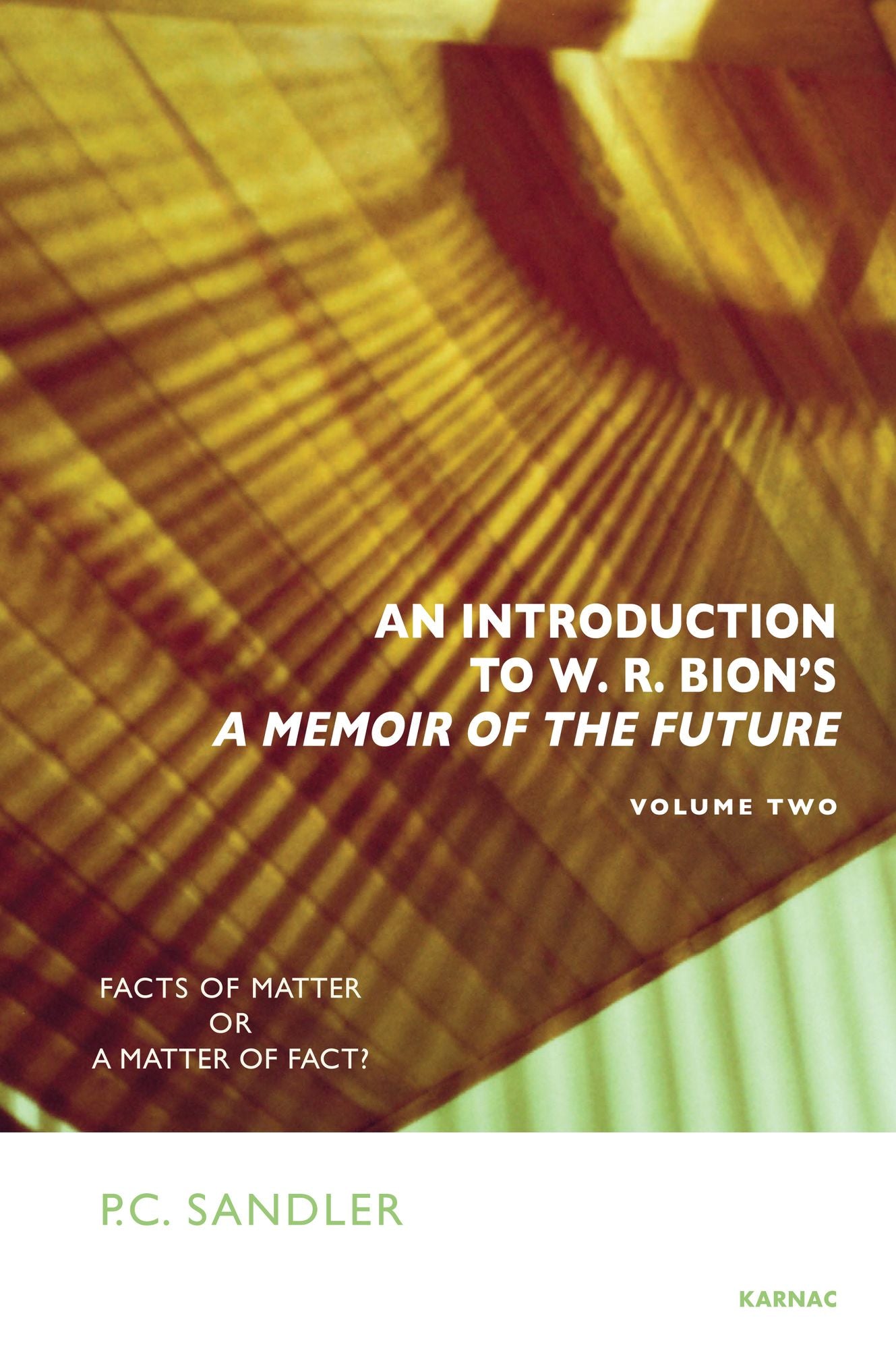An Introduction to W.R. Bion's A Memoir of the Future: Volume Two: Facts of Matter or a Matter of Fact?