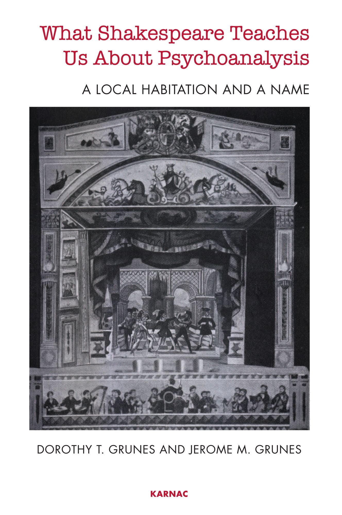 What Shakespeare Teaches Us About Psychoanalysis: A Local Habitation and a Name