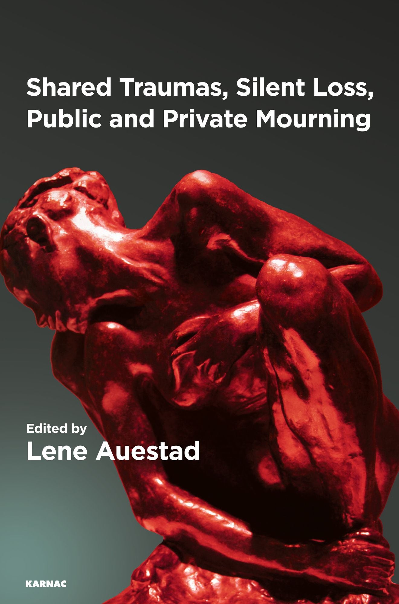 Shared Traumas, Silent Loss, Public and Private Mourning: Shared Traumas, Silent Loss, Public and Private Mourning