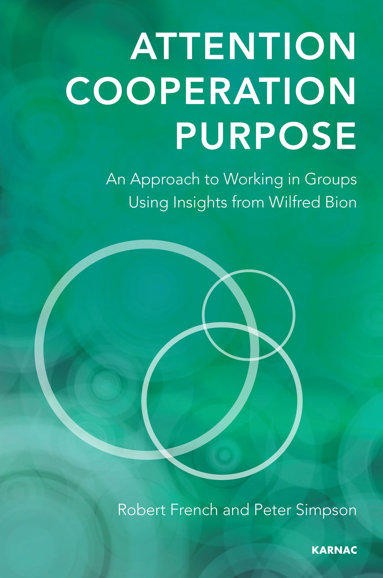 Attention, Cooperation, Purpose: An Approach to Groups Using Insights from the Work of Bion