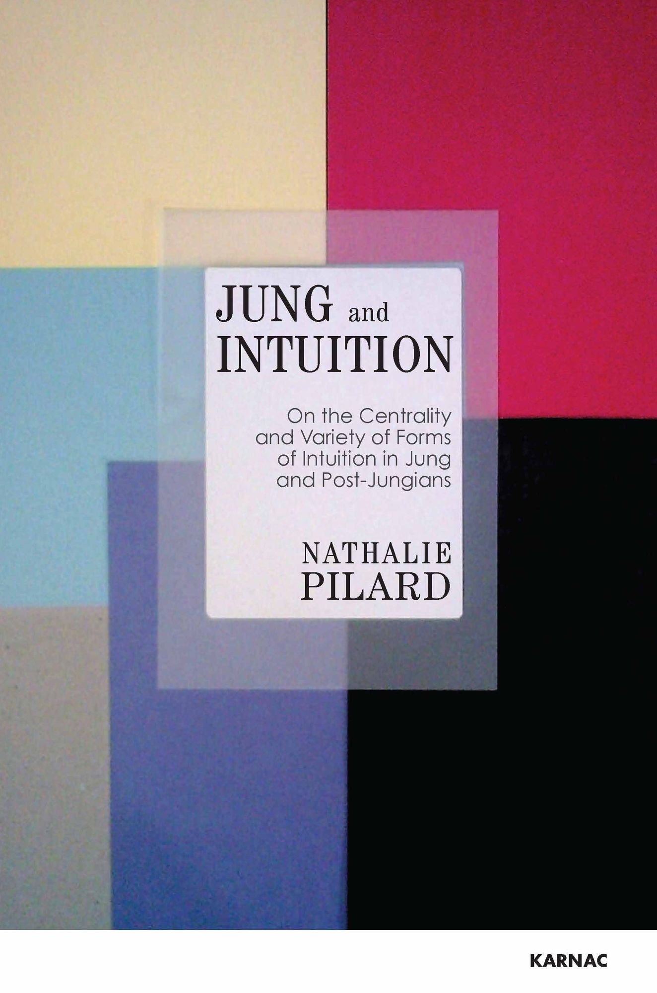 Jung and Intuition: On the Centrality and Variety of Forms of Intuition in Jung and Post-Jungians