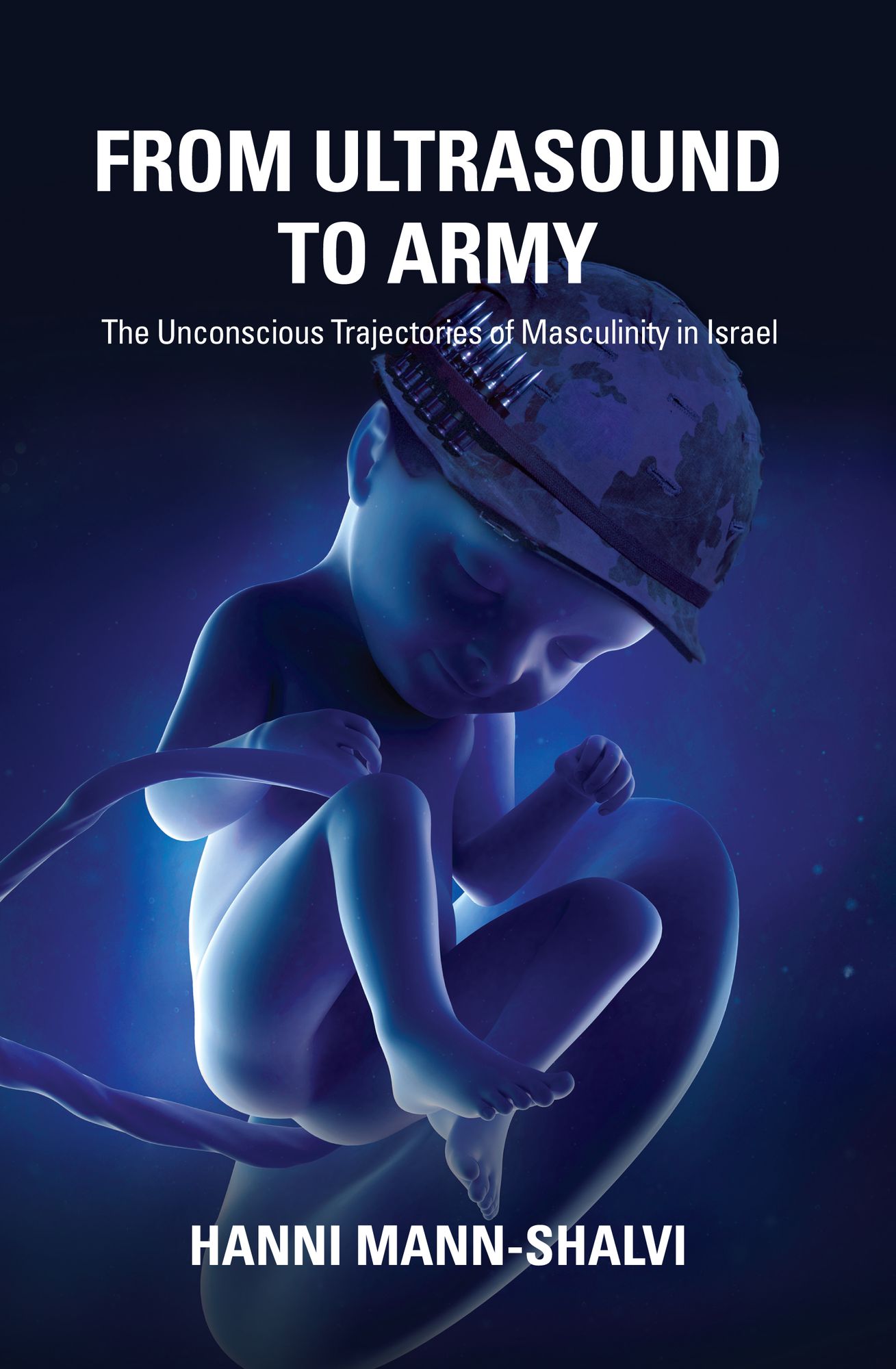 From Ultrasound to Army: The Unconscious Trajectories of Masculinity in Israel