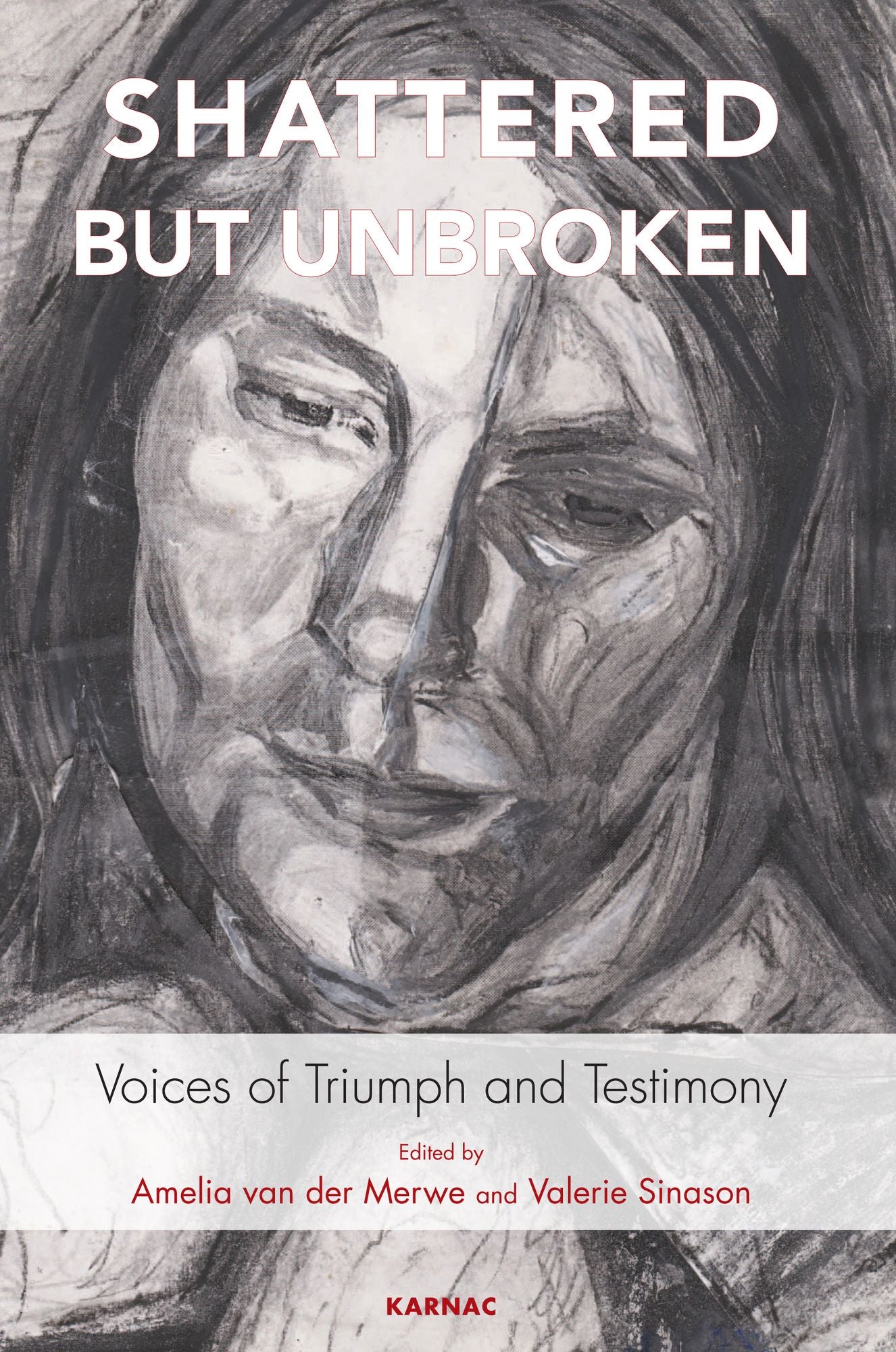 Shattered but Unbroken: Voices of Triumph and Testimony