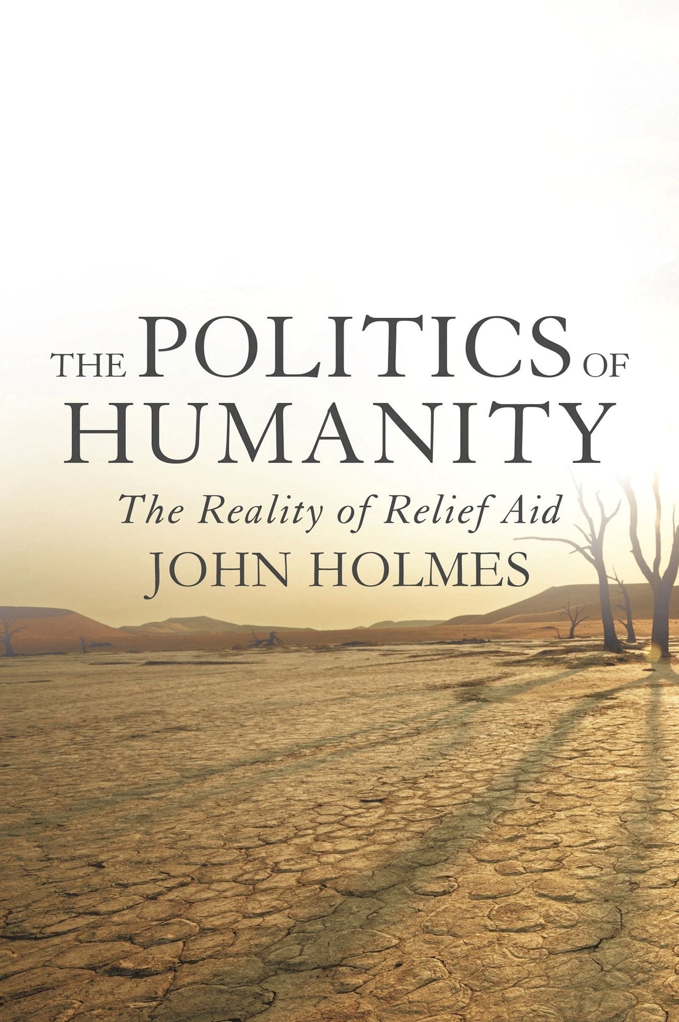 The Politics of Humanity: The Reality of Relief Aid
