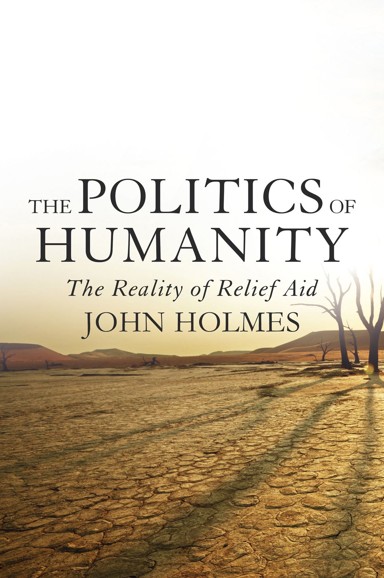 The Politics Of Humanity: The Reality of Relief Aid