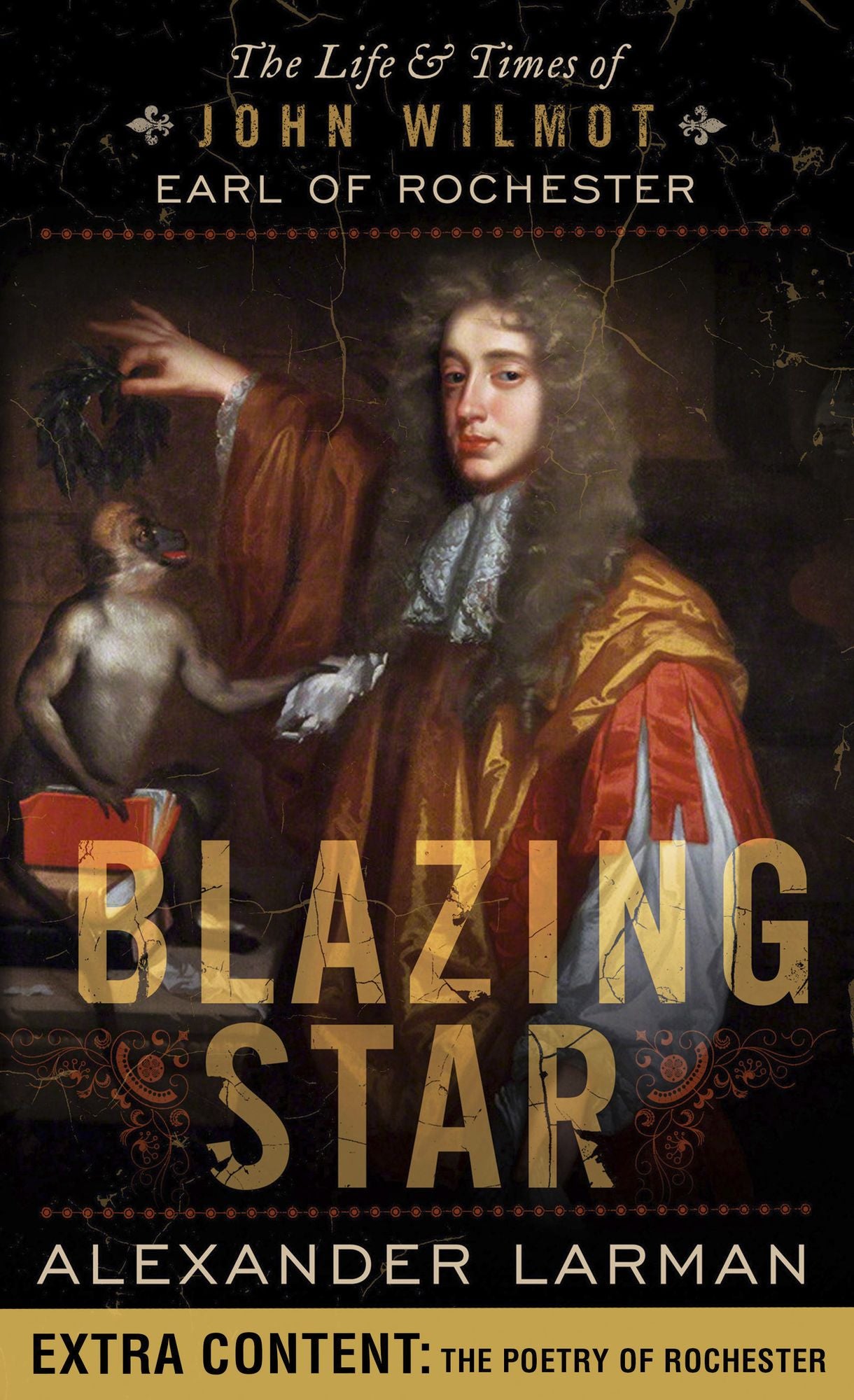 Blazing Star: The Life and Times of John Wilmot, Earl of Rochester