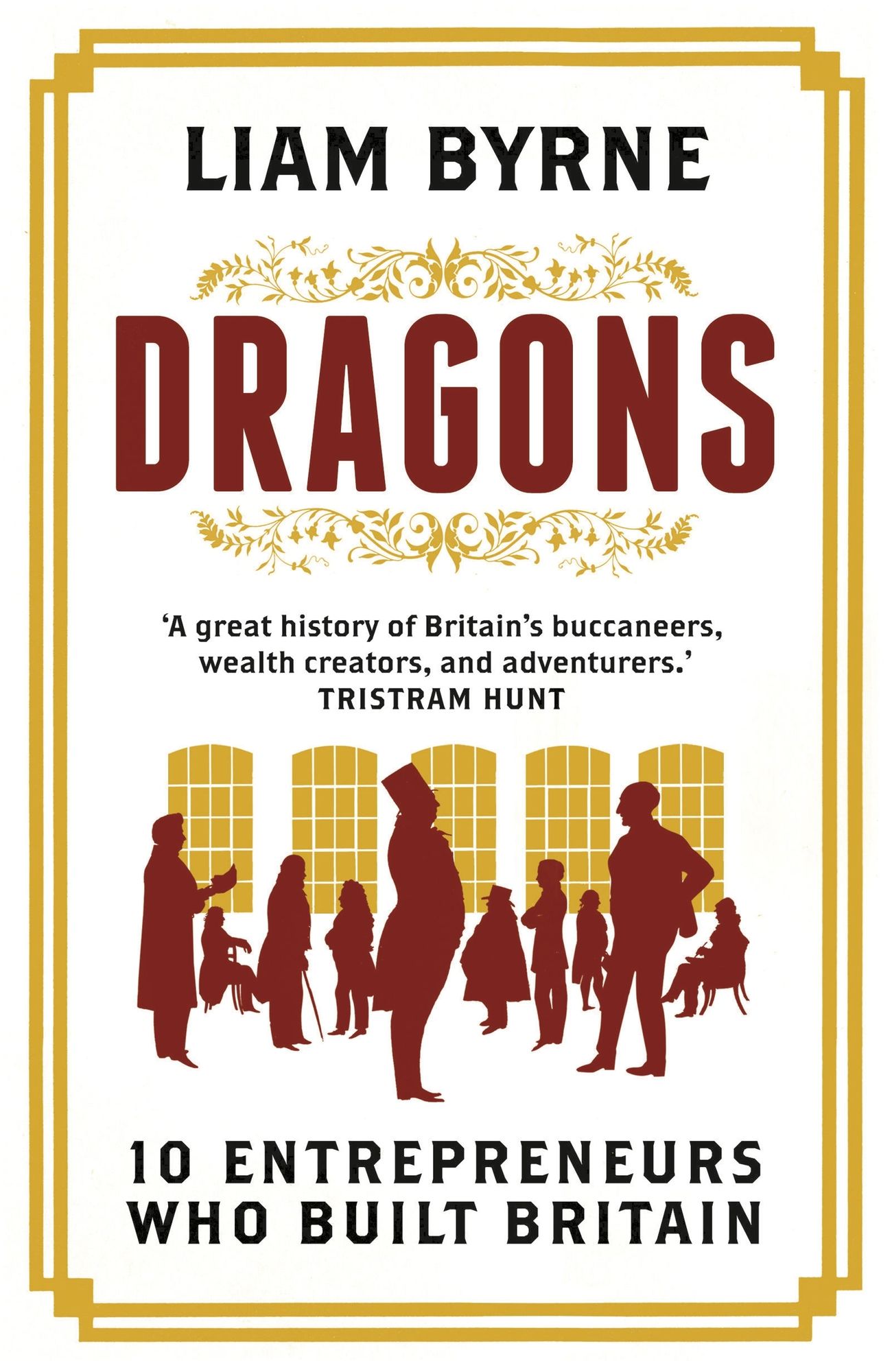 Dragons: 10 Entrepreneurs Who Built Britain