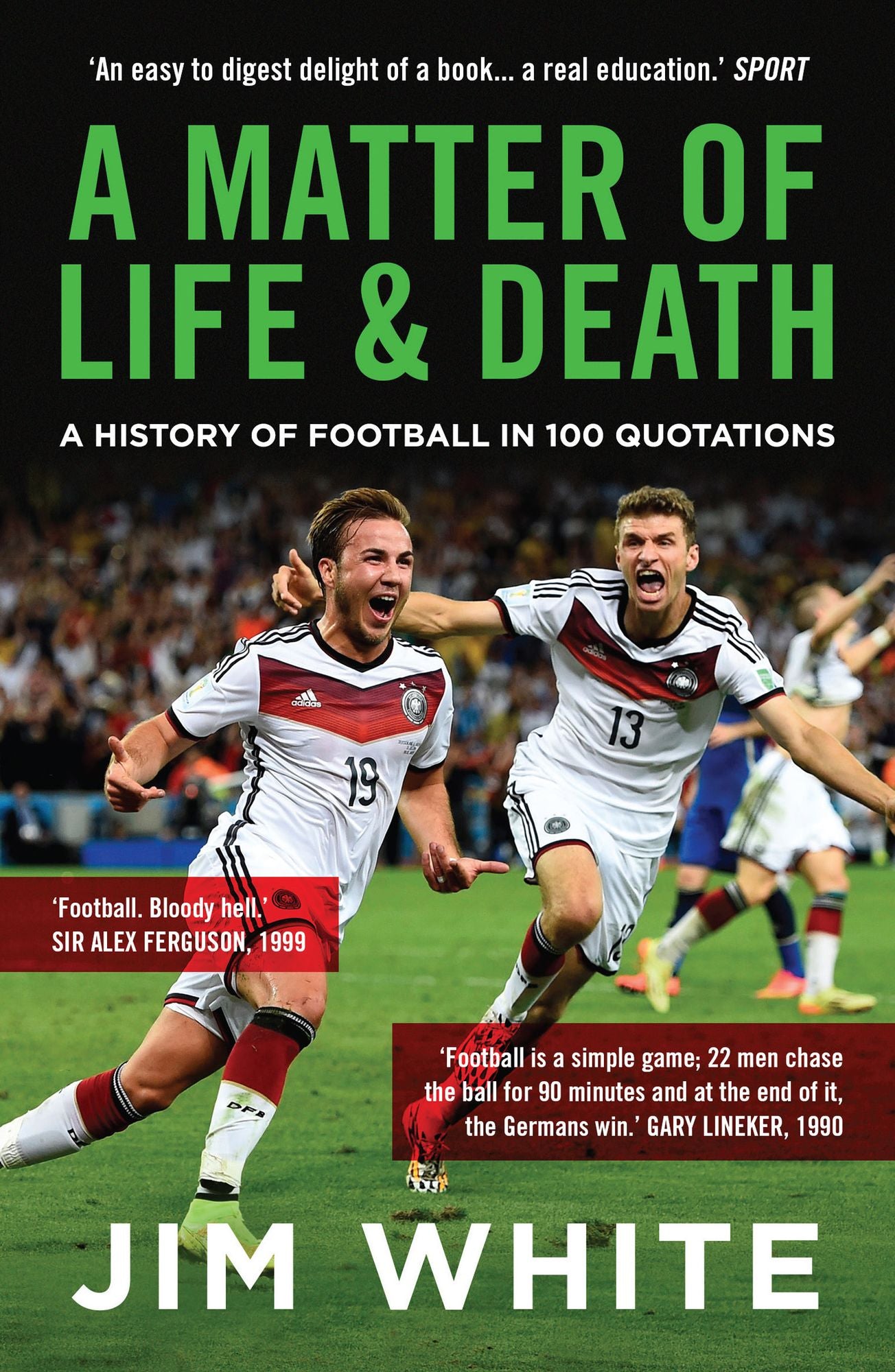 A Matter of Life and Death: A History of Football in 100 Quotations